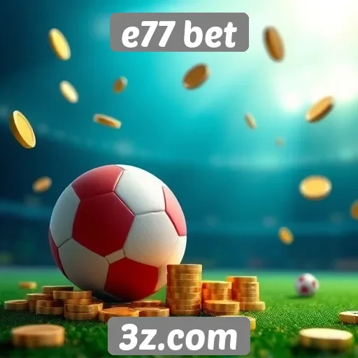 Como funciona o sistema de bônus e77 bet