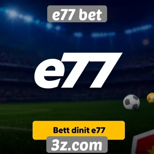 Promoções em destaque no e77 bet